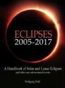 Eclipses 20052017: A Handbook Of Solar And Lunar Eclipses And Other Rare Astronomical Events,New