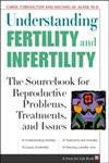 Understanding Fertility and Infertility: The Sourcebook for Reproductive Problems, Treatments, and Issues (Facts for Life),Used