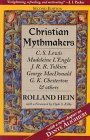 Christian Mythmakers: C.S. Lewis, Madeleine L'Engle, J.R.R. Tolkien, George Madonald, G.K. Chesterton, and Others,New