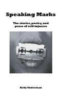 Speaking Marks: The Stories, Poetry, And Prose of Selfinjurers,Used