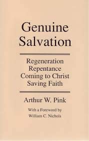 Genuine Salvation: Regeneration, Repentance, Coming to Christ, Saving Faith,Used