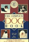 The Complete Dog Book: The Photograph, History And Official Standard Of Every Breed Admitted To Akc Registration, And The Select,New