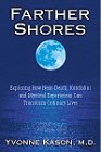 Farther Shores: Exploring How Neardeath, Kundalini And Mystical Experiences Can Transform Ordinary Lives,New
