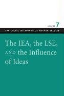 The Iea, The Lse, And The Influence Of Ideas (The Collected Works Of Arthur Seldon),New