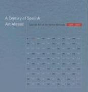 Century Of Spanish Art Abroad, A: Spanish Art at the Venice Biennale 18952003,Used