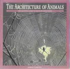 The Architecture of Animals: The Equinox Guide to Wildlife Structures,Used