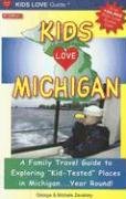 Kids Love Michigan: A Family Travel Guide to Exploring 'KidTested' Places in Michigan...year Round!,Used