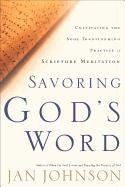 Savoring Gods Word: Cultivating The SoulTransforming Practice of Scripture Meditation,Used