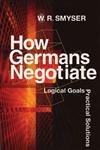 How Germans Negotiate: Logical Goals, Practical Solutions,Used