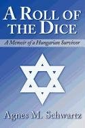 A Roll of the Dice: A Memoir of a Hungarian Survivor,Used