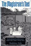 The Magistrate's Tael: Rationalizing Fiscal Reform in Eighteenth Century Ch'Ing China,Used