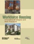 Workforce Housing: Innovative Strategies And Best Practices,Used