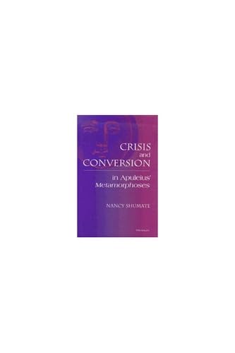 Crisis and Conversion in Apuleius' Metamorphoses,Used