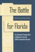 The Battle For Florida: An Annotated Compendium Of Materials From The 2000 Presidential Election,Used