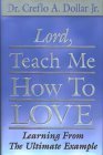 Lord, Teach Me How to Love: Learning from the Ultimate Example,Used