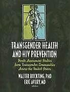 Transgender Health And Hiv Prevention: Needs Assessment Studies From Transgender Communities Across The United States,New