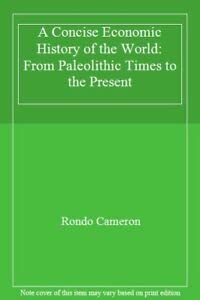 A Concise Economic History Of The World: From Paleolithic Times To The Present-new