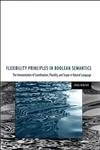 Flexibility Principles in Boolean Semantics: The Interpretation of Coordination, Plurality, and Scope in Natural Language (Curre,Used