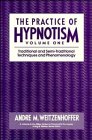 The Practice of Hypnotism, Vol. 1: Traditional and SemiTraditional Techniques and Phenomenology,New
