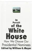 In Pursuit of the White House: How We Choose Our Presidential Nominees,Used
