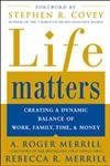 Life Matters : Creating A Dynamic Balance Of Work, Family, Time & Money-new