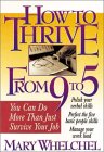 How to Thrive from 9 to 5: You Can Do More Than Just Survive on Your Job,Used
