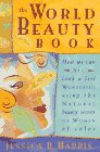 The World Beauty Book: How We Can All Look and Feel Wonderful Using the Natural Beauty Secrets of Women of Color,Used