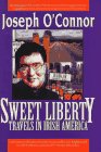 Sweet Liberty: Travels in Irish America,Used