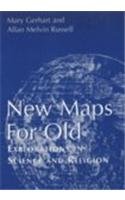 New Maps for Old: Explorations in Science and Religion,Used
