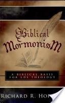 Biblical Mormonism: Responding To Evangelical Criticism Of Lds Theology