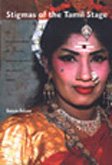 Stigmas of the Tamil Stage: An Ethnography of Special Drama Artists in South India,Used