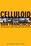 Celluloid San Francisco: The Film Lover's Guide to Bay Area Movie Locations,Used