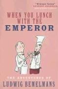 When You Lunch with the Emperor: The Adventures of Ludwig Bemelmans,Used