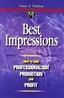 Best Impressions: How to Gain Professionalism, Promotion and Profit,Used