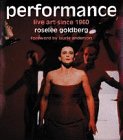 Performance: Live Art Since 1960,Used