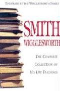 Smith Wigglesworth: Complete Collection of His Life Teachings,Used