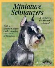 Miniature Schnauzers: Everything About Purchase, Care, Nutrition, Breeding, Behavior, and Training (Complete Pet Owner's Manual),Used