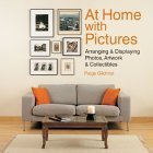At Home with Pictures: Arranging & Displaying Photos, Artwork & Collectibles,Used