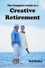 The Complete Guide to a Creative Retirement,Used
