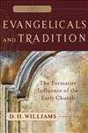 Evangelicals And Tradition: The Formative Influence Of The Early Church (Evangelical Ressourcement: Ancient Sources For The Chur