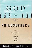 God and the Philosophers: The Reconciliation of Faith and Reason,Used