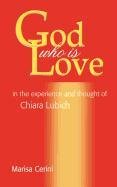 God Who Is Love: In the Experience and Thought of Chiara Lubich (Theology and Life Series),Used