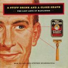 A Stiff Drink & Close Shave The Lost Arts Of Manliness,Used