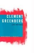 Clement Greenberg, Late Writings,New
