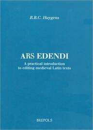 Ars Edendi. A Practical Introduction To Editing Medieval Latin Texts (Brepols Essays In European Culture)