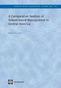 A Comparative Analysis Of Schoolbased Management In Central America (World Bank Working Papers),New