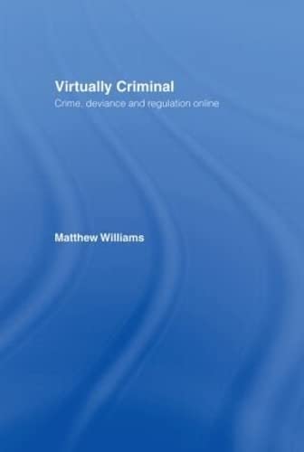 Virtually Criminal: Crime, Deviance and Regulation Online,Used
