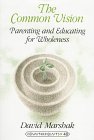The Common Vision: Parenting And Educating For Wholeness Second Printing (Counterpoints),Used