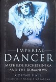 Imperial Dancer: Mathilde Kschessinska and the Romanovs,Used