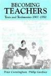 Becoming Teachers: Texts And Testimonies, 19071950 (Woburn Education Series)
